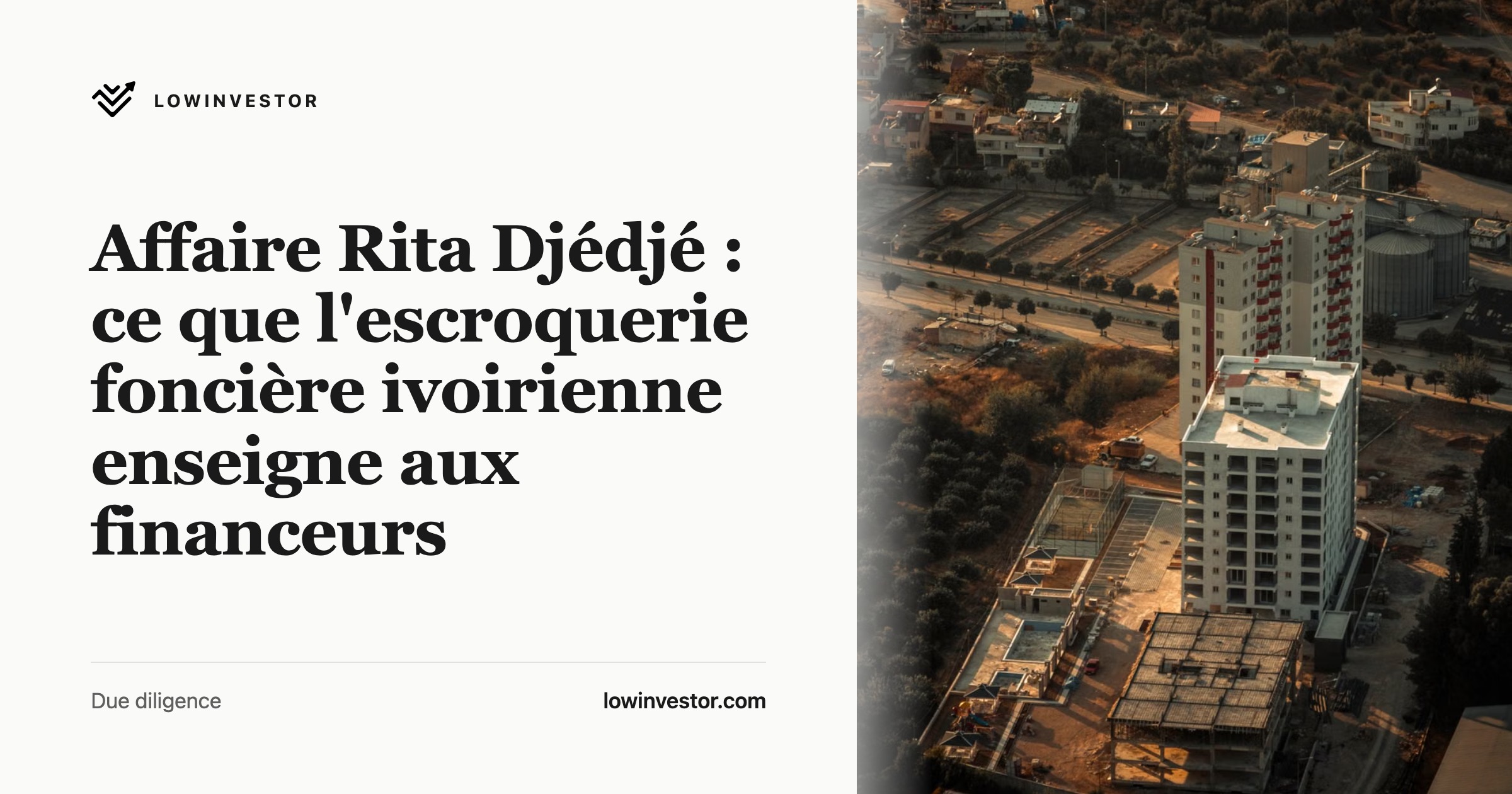 Affaire Rita Djédjé : ce que l'escroquerie foncière ivoirienne enseigne aux financeurs