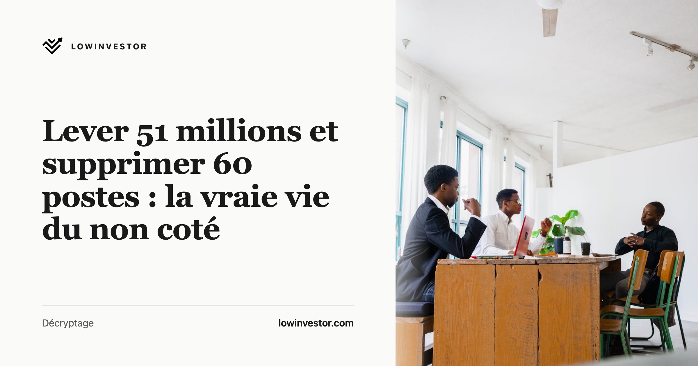 Lever 51 millions et supprimer 60 postes : la vraie vie du non coté